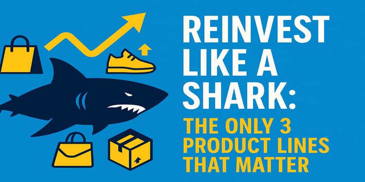 Reinvest Like a Shark: The Only 3 Product Lines That Matter